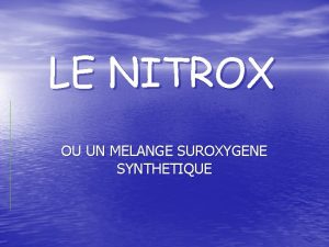 LE NITROX OU UN MELANGE SUROXYGENE SYNTHETIQUE POURQUOI