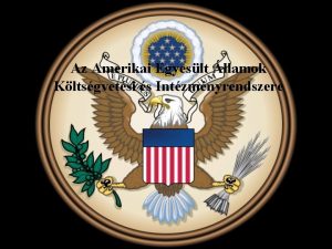 Az Amerikai Egyeslt llamok Kltsgvetsi s Intzmnyrendszere Az