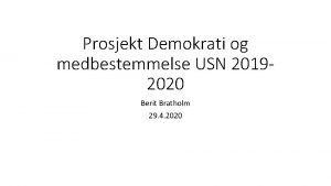 Prosjekt Demokrati og medbestemmelse USN 20192020 Berit Bratholm