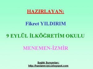 HAZIRLAYAN Fikret YILDIRIM 9 EYLL LKRETM OKULU MENEMENZMR