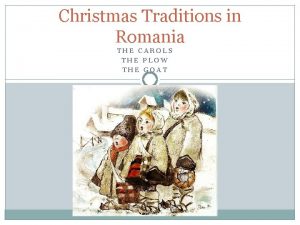 Christmas Traditions in Romania THE CAROLS THE PLOW