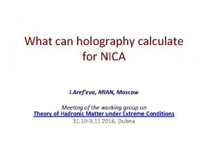 What can holography calculate for NICA I Arefeva