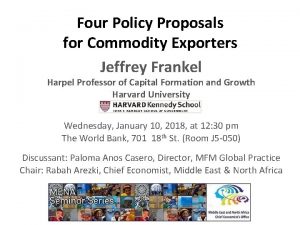 Four Policy Proposals for Commodity Exporters Jeffrey Frankel
