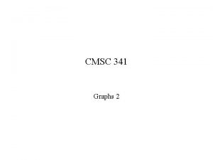 CMSC 341 Graphs 2 Weighted Shortest Path Problem