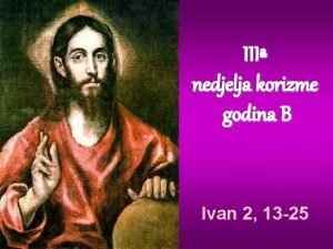 III nedjelja korizme godina B Ivan 2 13