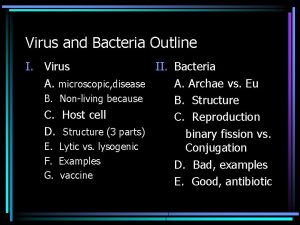 Virus and Bacteria Outline I Virus II Bacteria
