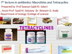 7 th lecture in antibiotics Macrolides and Tetracyclins