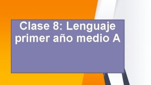 Clase 8 Lenguaje primer ao medio A Objetivo