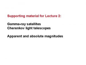 Supporting material for Lecture 2 Gammaray satellites Cherenkov