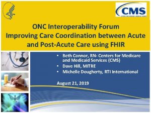 ONC Interoperability Forum Improving Care Coordination between Acute