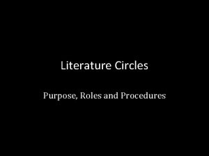 Literature Circles Purpose Roles and Procedures What are