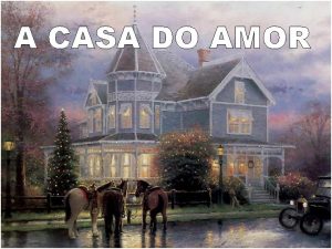 A CASA DO AMOR O PORO Pode ser