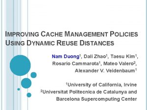 IMPROVING CACHE MANAGEMENT POLICIES USING DYNAMIC REUSE DISTANCES