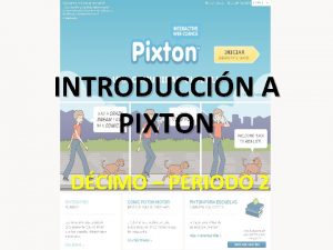 INTRODUCCIN A PIXTON DCIMO PERIODO 2 QU ES