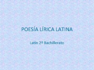 POESA LRICA LATINA Latn 2 Bachillerato Caractersticas generales