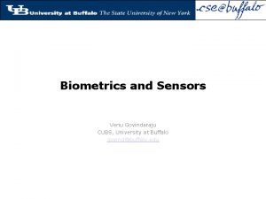 Biometrics and Sensors Venu Govindaraju CUBS University at