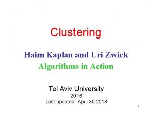 Clustering Haim Kaplan and Uri Zwick Algorithms in