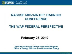 NASCSP MIDWINTER TRAINING CONFERENCE THE WAP FEDERAL PERSPECTIVE