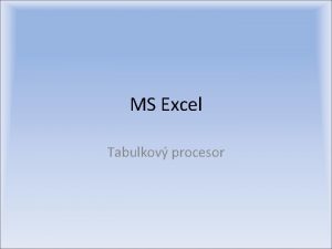 MS Excel Tabulkov procesor Monosti Excelu tvorba a