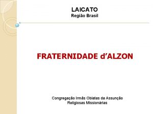 LAICATO Regio Brasil FRATERNIDADE dALZON Congregao Irms Oblatas