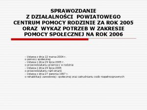 SPRAWOZDANIE Z DZIAALNOCI POWIATOWEGO CENTRUM POMOCY RODZINIE ZA