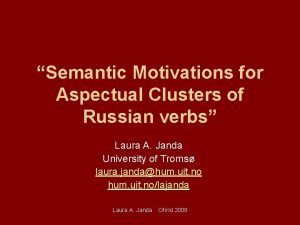 Semantic Motivations for Aspectual Clusters of Russian verbs