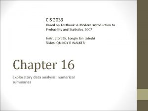 CIS 2033 Based on Textbook A Modern Introduction