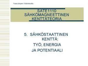 Vaasan yliopisto Shktekniikka SATE 1110 SHKMAGNEETTINEN KENTTTEORIA 5