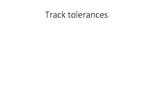 Track tolerances Track Key Track Geometry Parameters Unevenness