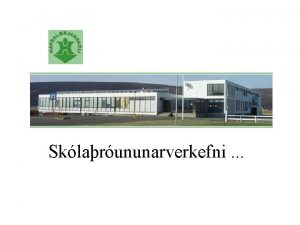 Sklarununarverkefni Dagskr Um runarverkefni Kennsluaferir einstaklingsmia nm Nmsmat