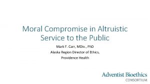 Moral Compromise in Altruistic Service to the Public