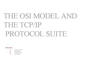 THE OSI MODEL AND THE TCPIP PROTOCOL SUITE