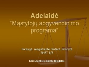 Adelaid Mstytoj apgyvendinimo programa Pareng magistrant Gintar Juronyt