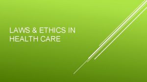 LAWS ETHICS IN HEALTH CARE Health care providers