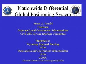 Nationwide Differential Global Positioning System James A Arnold