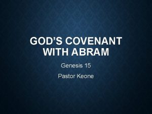 GODS COVENANT WITH ABRAM Genesis 15 Pastor Keone