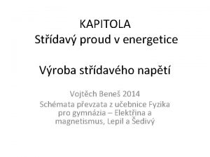 KAPITOLA Stdav proud v energetice Vroba stdavho napt