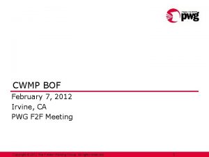 CWMP BOF February 7 2012 Irvine CA PWG