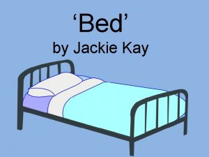 Bed by Jackie Kay The Title Bed Dictionary