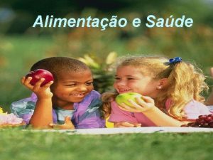 Alimentao e Sade Para que serve o alimento