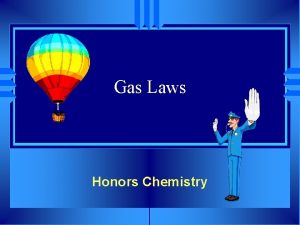 Gas Laws Honors Chemistry The Gas Laws u