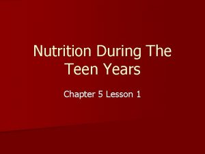 Nutrition During The Teen Years Chapter 5 Lesson