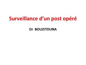 Surveillance dun post opr Dr BOUZITOUNA introduction Lopr