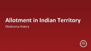 Allotment in Indian Territory Oklahoma History Tribal Nations