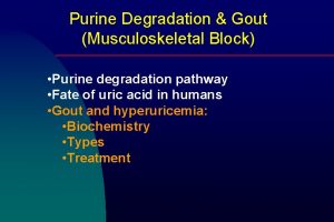 Purine Degradation Gout Musculoskeletal Block Purine degradation pathway