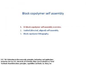 Block copolymer self assembly 1 Diblock copolymer self