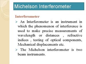 What is the principle of michelson interferometer What is the principle of michelson interferometer