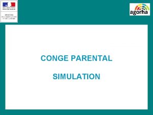 CONGE PARENTAL SIMULATION Ce quil faut savoir Quand