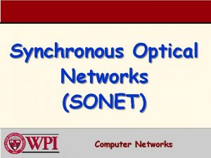Synchronous Optical Networks SONET Computer Networks SONET Outline