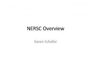 NERSC Overview Karen Schafer Wireless Ruckus centralized controller